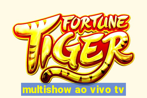 multishow ao vivo tv